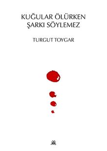 Kuğular Ölürken Şarkı Söylemez