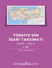 Türkiyenin İdari Taksimatı (1920-2013) 1. Cilt