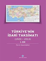 Türkiyenin İdari Taksimatı (1920-2013) 1. Cilt