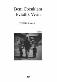 Beni Çocuklara Evlatlık Verin