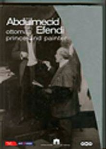Abdülmecid Efendi / Ottoman Prince and Painter