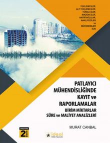 Patlayıcı Mühendisliği Uygulamalarında Kayıt ve Raporlamalar & Birim Miktarlar, Süre ve Maliyet Analizleri