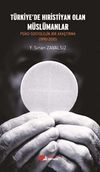 T&uuml;rkiye'de Hıristiyan Olan M&uuml;sl&uuml;manlar & Psiko-Sosyolojik Bir Araştırma (1990-2010)