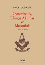 Osmanlıcılık, Ulusçu Akımlar ve Masonluk