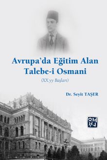 Avrupa’da Eğitim Alan Talebe-i Osmani (XX. YY Başları)
