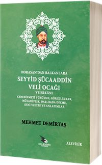 Horasandan Balkanlara Seyyid Şücaaddin Veli Ocağı ve Erkanı