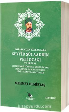 Horasandan Balkanlara Seyyid Şücaaddin Veli Ocağı ve Erkanı - Mehmet Demirtaş