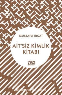 Ait’siz Kimlik Kitabı - Mustafa Irgat
