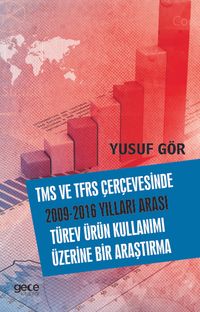 TMS ve TFRS Çerçevesinde 2009-2016 Yılları Arası Türev Ürün Kullanımı Üzerine Bir Araştırma