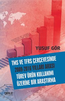TMS ve TFRS Çerçevesinde 2009-2016 Yılları Arası Türev Ürün Kullanımı Üzerine Bir Araştırma
