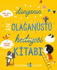 Dünyanın En Olağanüstü Hediyesi Kitabı (Ciltli) - Kolektif
