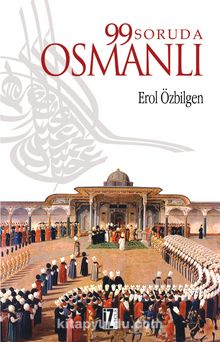 99 Soruda Osmanlı - Erol Özbilgen