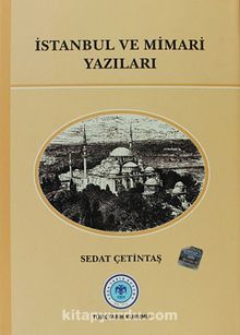 İstanbul ve Mimari Yazıları - Sedat Çetintaş