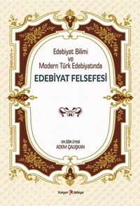 Edebiyat Bilimi ve Modern Türk Edebiyatında Edebiyat Felsefesi