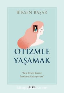Otizmle  Yaşamak - Birsen Başar