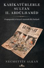 Karikatürlerle Sultan II. Abdülhamid & Propaganda ve Gerçek Arasında Bir Padişah