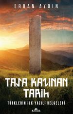 Taşa Kazınan Tarih & Türklerin İlk Yazılı Belgeleri
