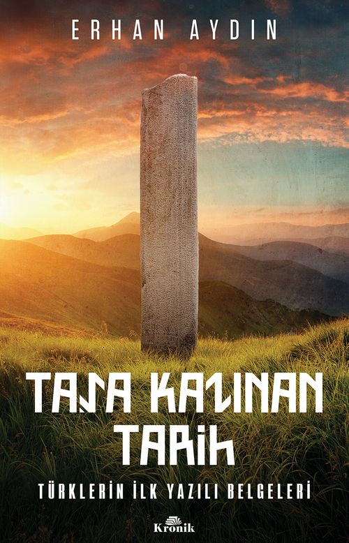 Taşa Kazınan Tarih & Türklerin İlk Yazılı Belgeleri