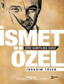 İsmet Özel Şiire Damıtılmış Hayat - İbrahim Tüzer