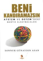 Beni Kandıramazsın & Ateizm ve Deizm'deki Mantık Aldatmacaları