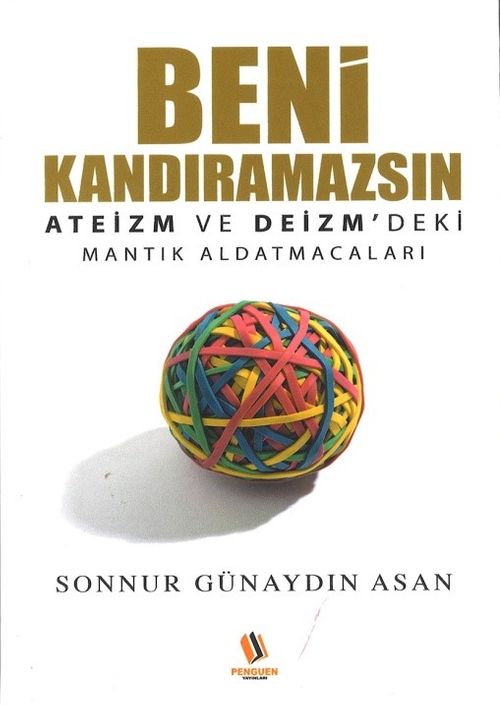 Beni Kandıramazsın & Ateizm ve Deizm'deki Mantık Aldatmacaları