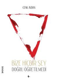 Bize Hiçbir Şey Doğru Öğretilmedi