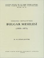 Osmanlı Devleti'nde Bulgar Meselesi (1850-1875)