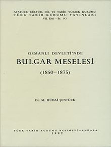 Osmanlı Devleti'nde Bulgar Meselesi (1850-1875)