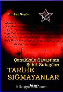 Tarihe Sığmayanlar / Çanakkale Savaşı'nın Şehit Subayları - Burhan Sayılır