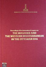 Proceedings of the International Congress on the Maghreb and the Western Mediterranean in the Ottoman Era
