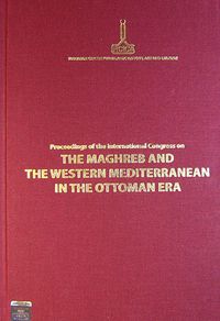Proceedings of the International Congress on the Maghreb and the Western Mediterranean in the Ottoman Era