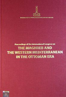 Proceedings of the International Congress on the Maghreb and the Western Mediterranean in the Ottoman Era