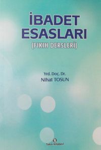 İbadet Esasları (Fıkıh Dersleri)