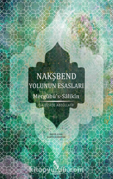 Nakşbend Yolunun Esasları - Gazzizade Abdüllatif