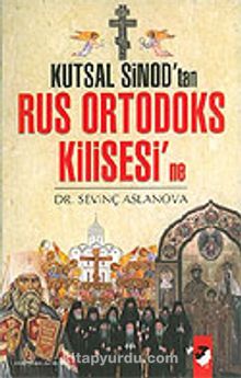 Kutsal Sinod'tan Rus Ortadoks Kilisesi'ne - Sevinç Aslanova