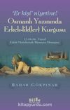 Osmanlı Yazınında Erkek-lik(Ler) Kurgusu & 17-18-19. Yüzyıl Edebi Metinlerinde Bitmeyen Dönüşüm