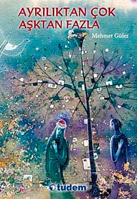 Ayrılıktan Çok Aşktan Fazla