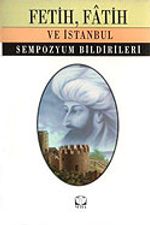 Fetih, Fatih ve İstanbul / Sempozyum Bildirileri