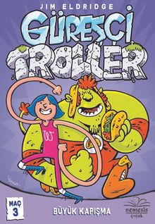 Güreşçi Troller Maç 3 / Büyük Kapışma