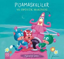 Pijamaskeliler ve Öpücük Makinesi