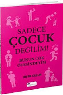 Sadece Çocuk Değilim! & Bunun Çok Ötesindeyim