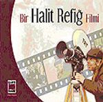 Bir Halit Refiğ Filmi