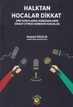 Halktan Hocalar Dikkat & Dini Konularda Konuşanların Dikkat Etmesi Gereken Hususlar
