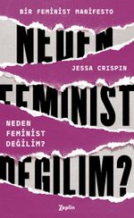 Neden Feminist Değilim