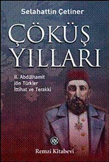 Çöküş Yılları & II. Abdülhamit, Jön Türkler, İttihat ve Terakki