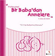 Bir Baba'dan Annelere