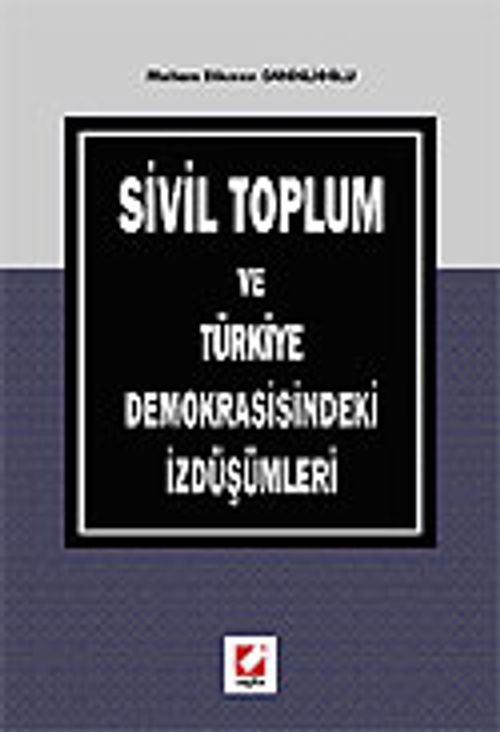 Sivil Toplum ve Türkiye Demokrasisindeki İzdüşümleri