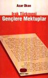 Irak Türkmeni Gençlere Mektuplar