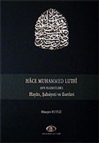 Hace Muhammed Lutfi / Hayatı, Şahsiyeti ve Eserleri