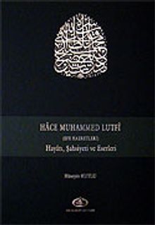Hace Muhammed Lutfi / Hayatı, Şahsiyeti ve Eserleri